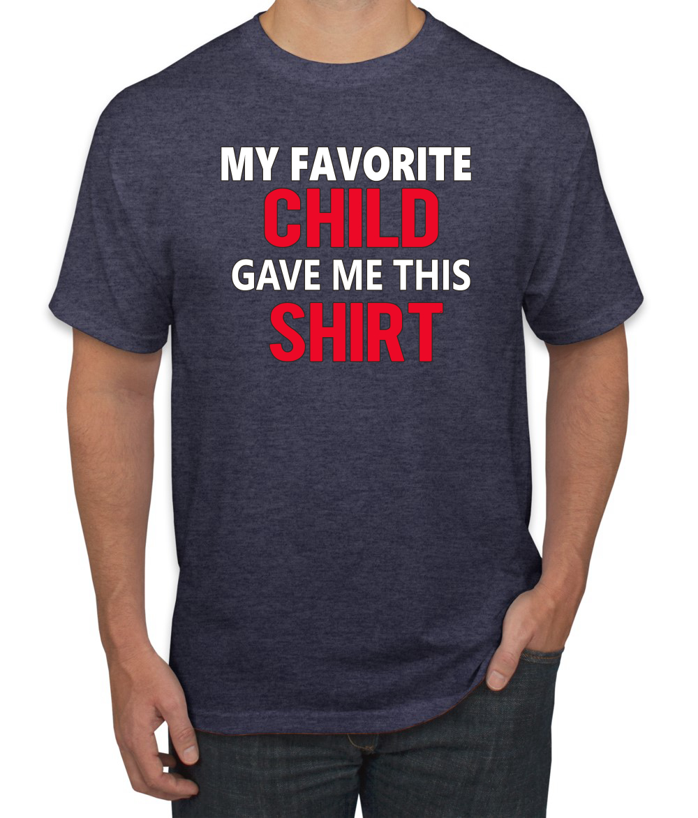 My Favorite Child Gave Me This Shirt Son Daughter Child Dad Father Gift Men T - Picture 24 of 25