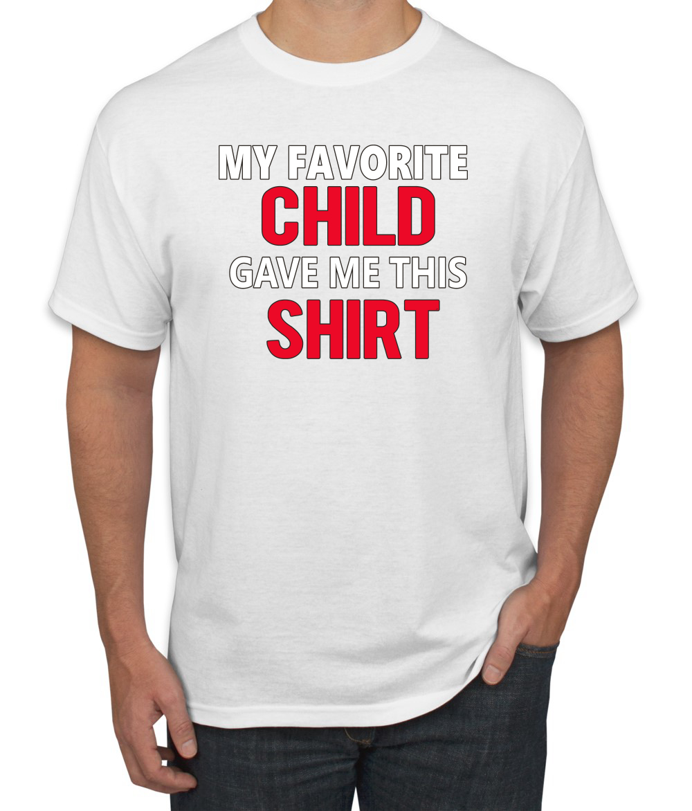 My Favorite Child Gave Me This Shirt Son Daughter Child Dad Father Gift Men T - Picture 21 of 25