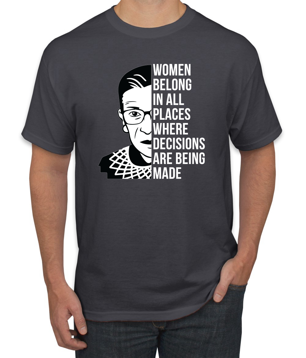 RBG Quote Women Belong In All Places Men Tshirt