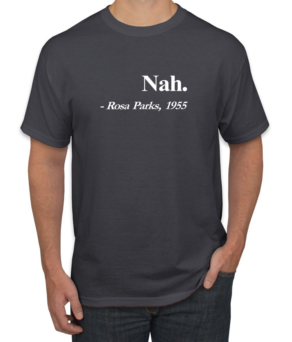Nah Rosa Parks-Señoras Camiseta-libertad de derechos civiles