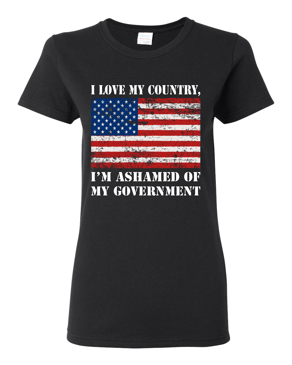 I love my Country Im ashamed of my Government Womens Graphic TShirt