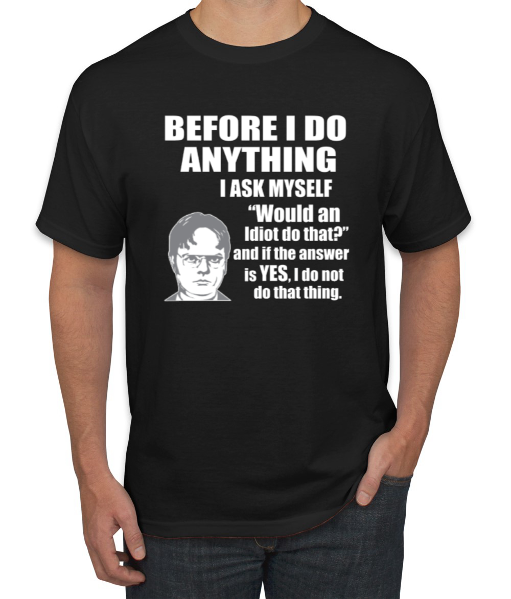 Would An Idiot Do That? The Office Men Graphic Tshirt - Picture 3 of 25