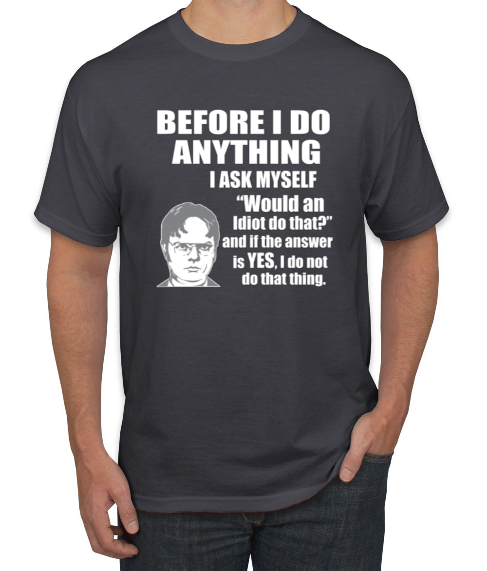 Would An Idiot Do That? The Office Men Graphic Tshirt - Picture 23 of 25