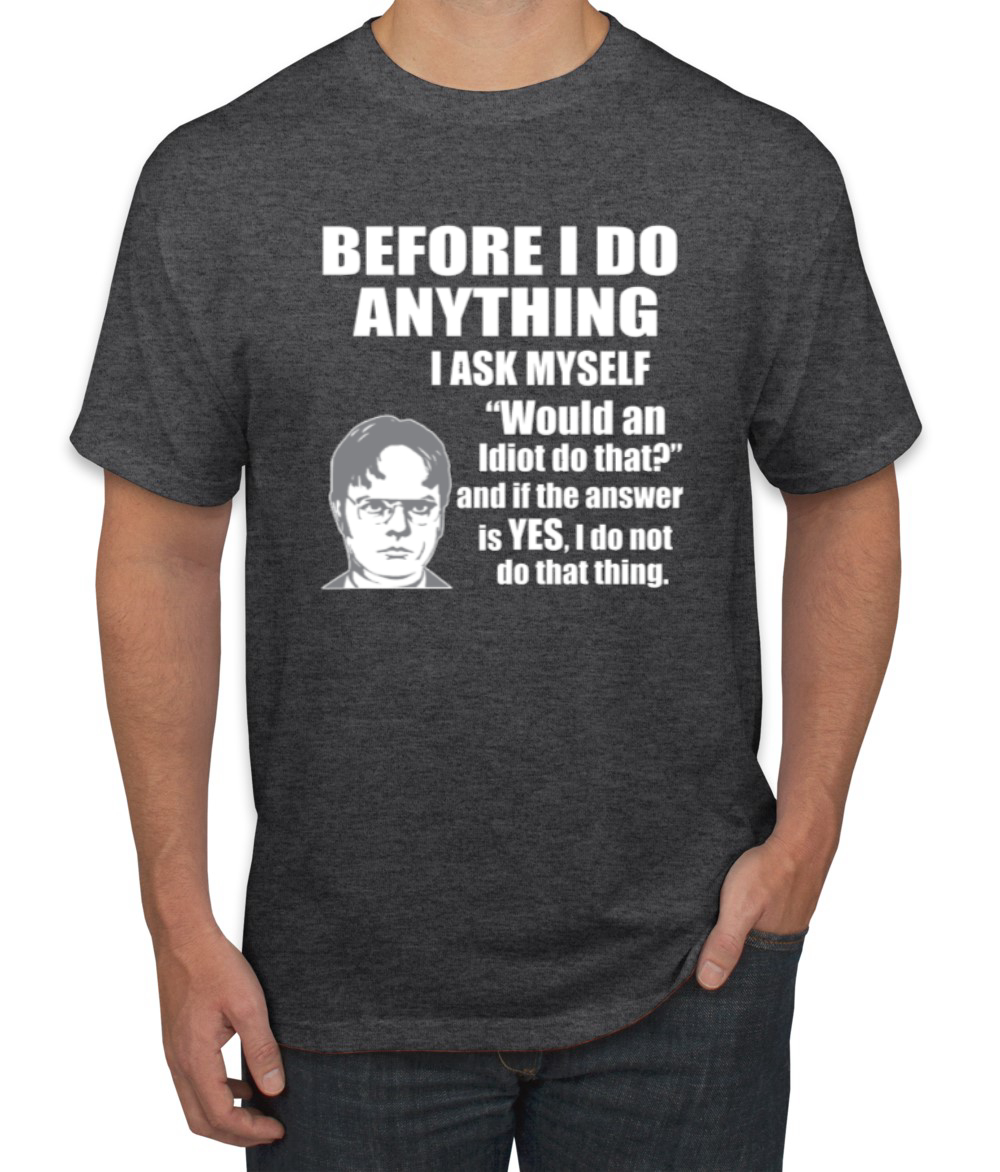 Would An Idiot Do That? The Office Men Graphic Tshirt - Picture 6 of 25