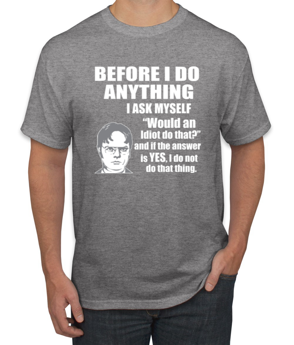 Would An Idiot Do That? The Office Men Graphic Tshirt - Picture 7 of 25