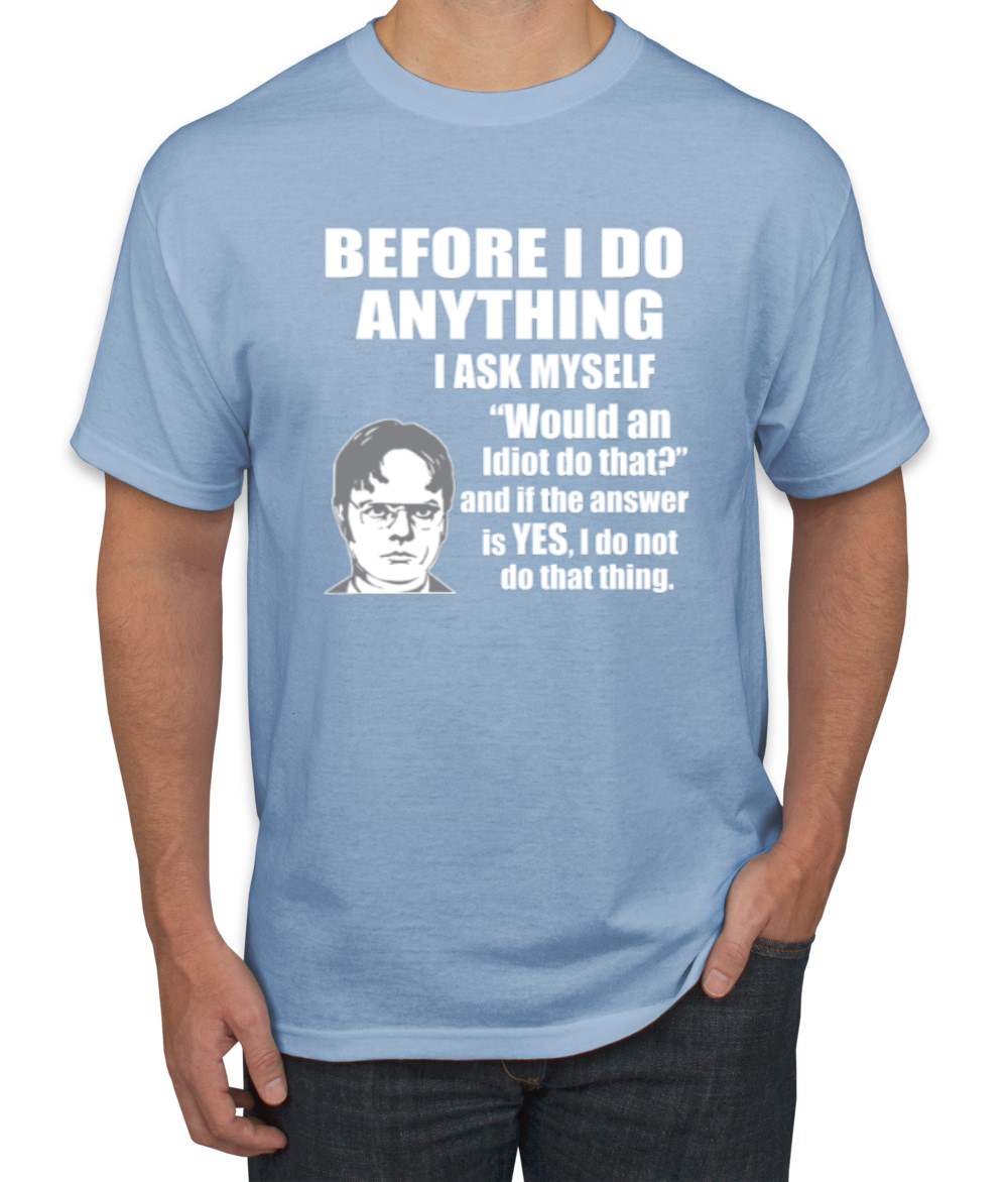Would An Idiot Do That? The Office Men Graphic Tshirt - Picture 9 of 25