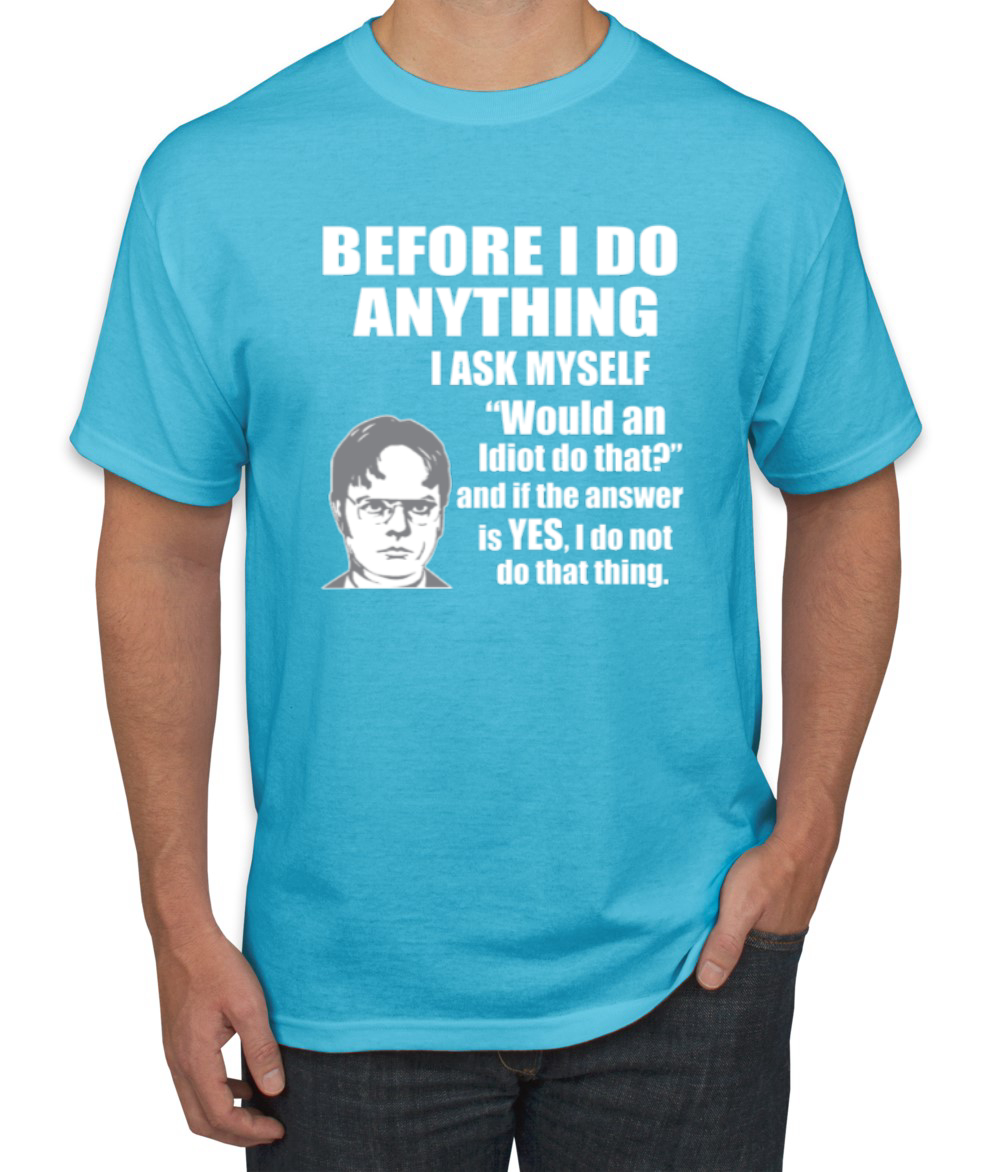 Would An Idiot Do That? The Office Men Graphic Tshirt - Picture 11 of 25