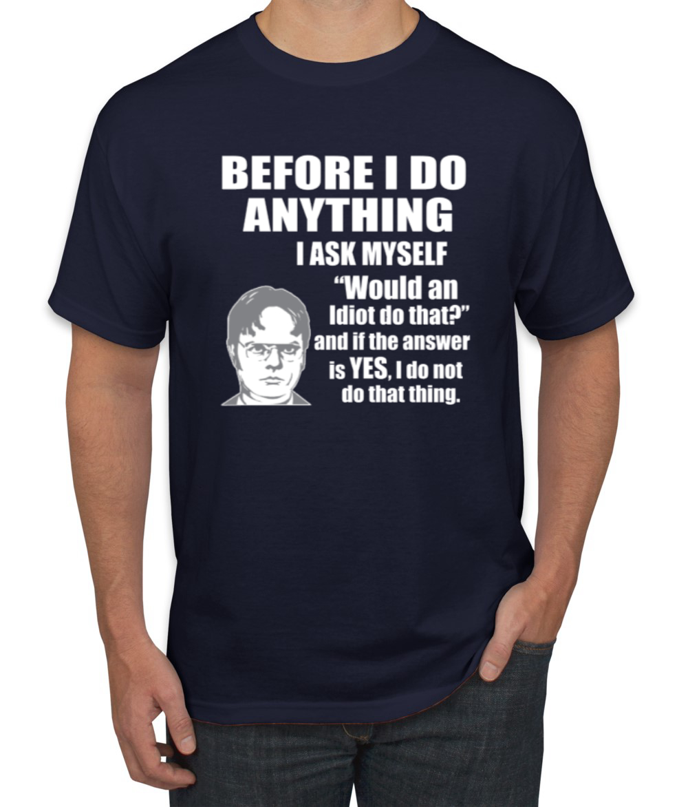 Would An Idiot Do That? The Office Men Graphic Tshirt - Picture 14 of 25