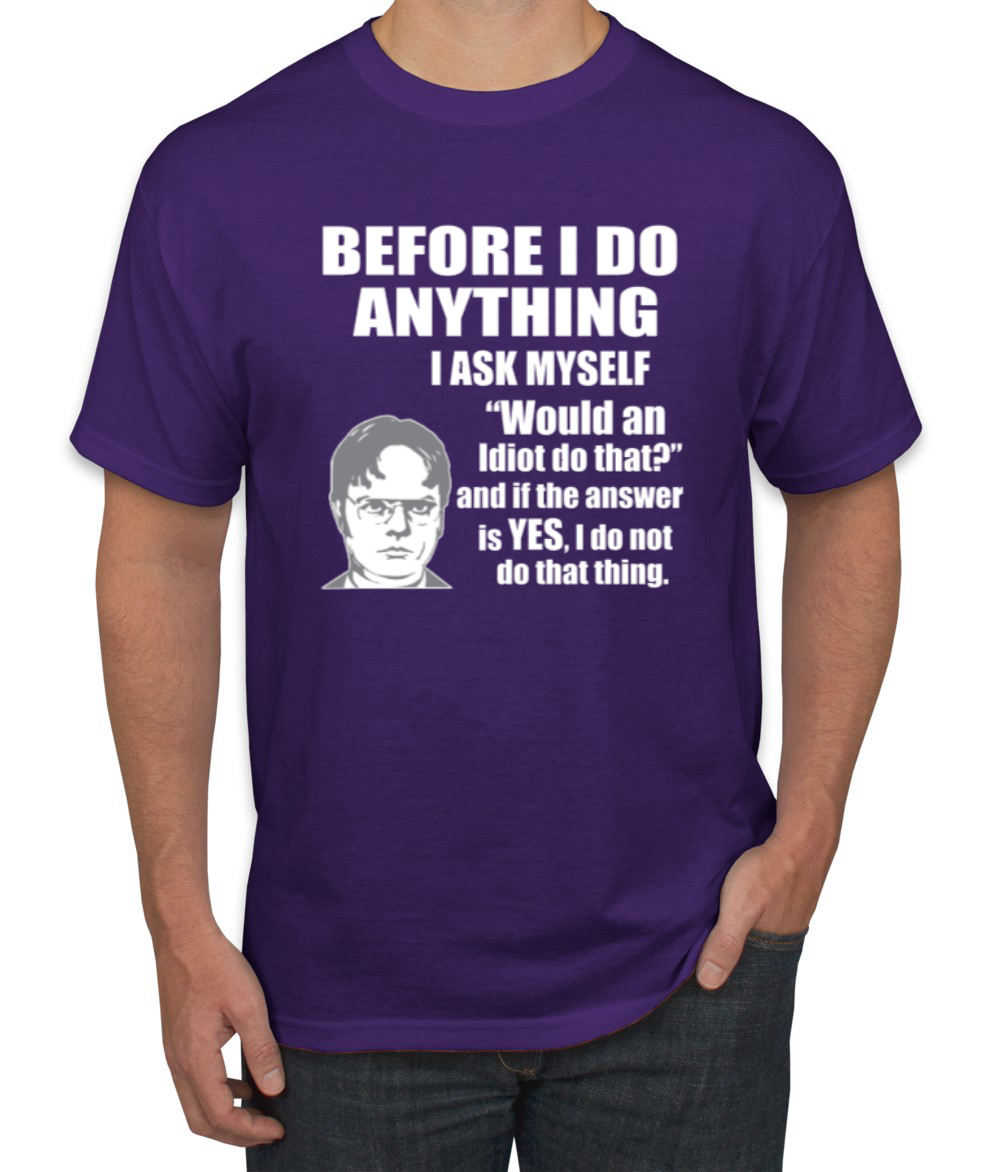 Would An Idiot Do That? The Office Men Graphic Tshirt - Picture 17 of 25