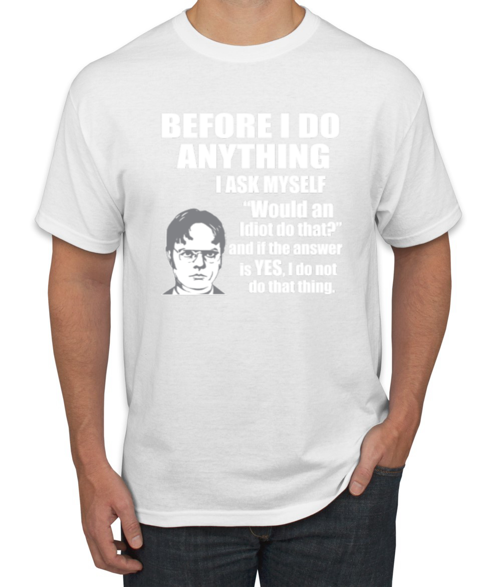 Would An Idiot Do That? The Office Men Graphic Tshirt - Picture 25 of 25