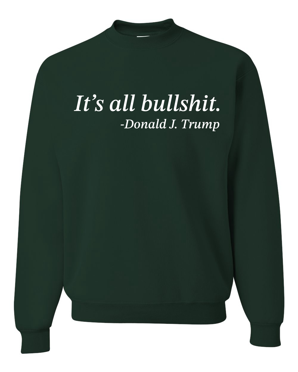 Its All B*llsh*t Donald Trump Quote Unisex Crewneck Sweatshirt - Picture 5 of 23