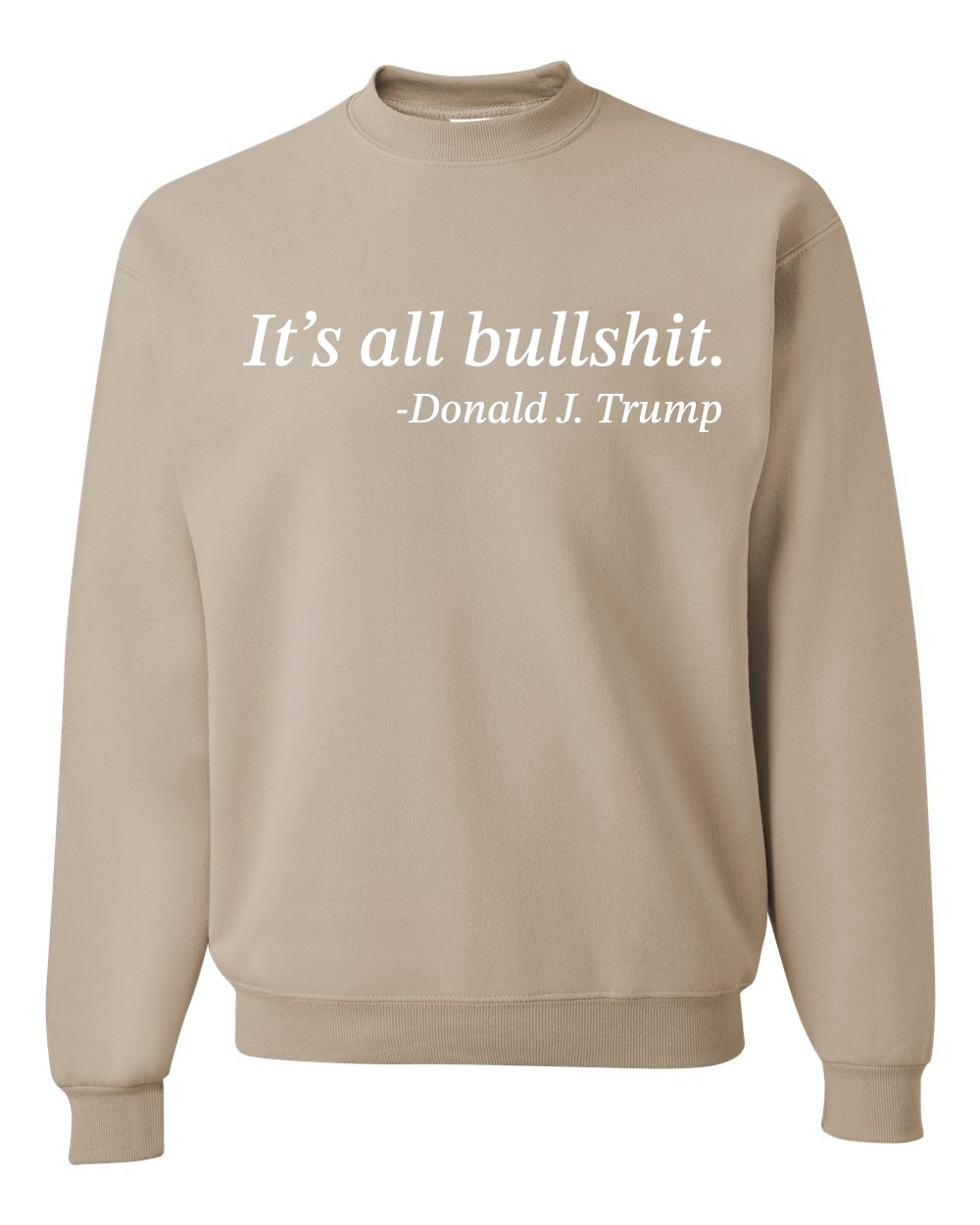 Its All B*llsh*t Donald Trump Quote Unisex Crewneck Sweatshirt - Picture 22 of 23