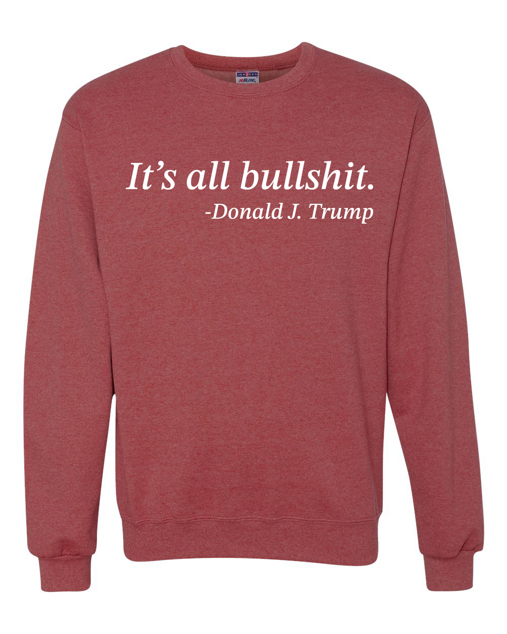 Its All B*llsh*t Donald Trump Quote Unisex Crewneck Sweatshirt - Picture 20 of 23