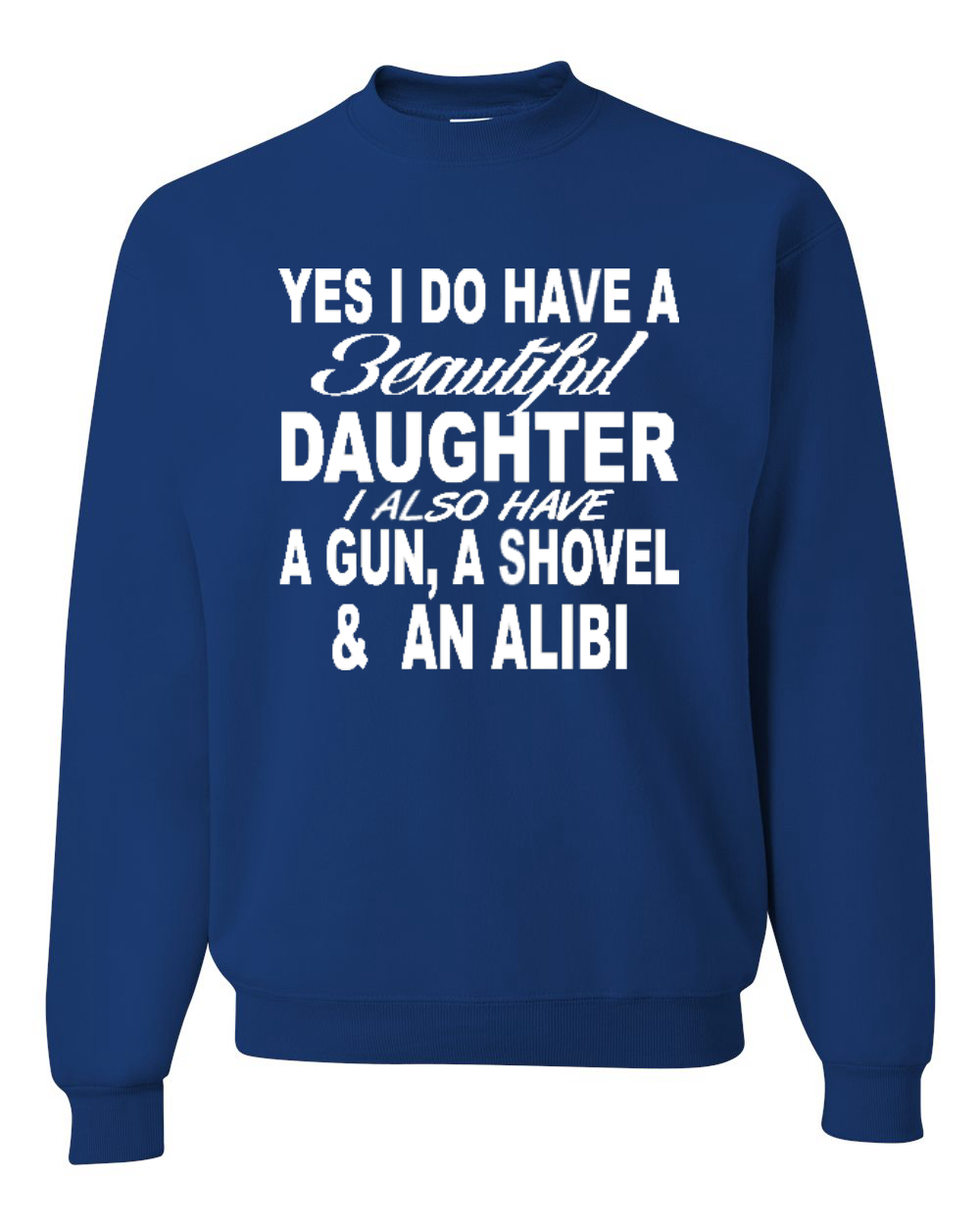 I Have A Beautiful Daughter Funny Dating Dad Father Gift Mens Graphic Sweatshirt - Picture 11 of 11