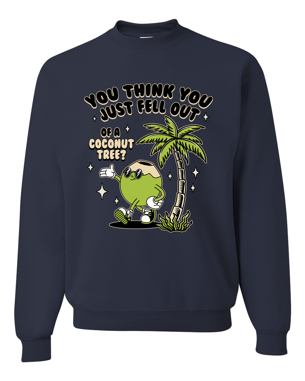 You Think You Just Fell Out of a Coconut Tree Meme Kamala Crewneck Sweatshirt - Picture 6 of 12