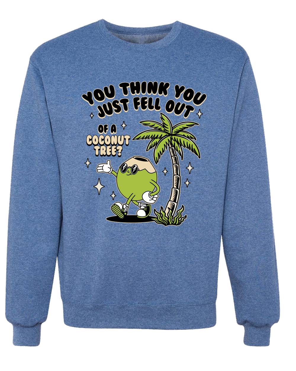 You Think You Just Fell Out of a Coconut Tree Meme Kamala Crewneck Sweatshirt - Picture 9 of 12