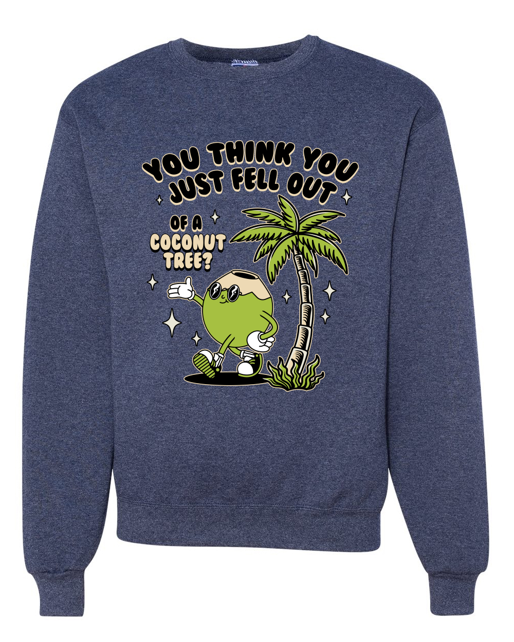 You Think You Just Fell Out of a Coconut Tree Meme Kamala Crewneck Sweatshirt - Picture 10 of 12