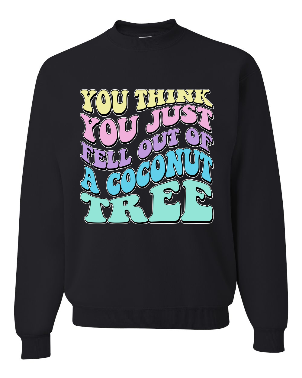 You Think You Just Fell Out of a Coconut Tree Kamala Harris Crewneck - Picture 3 of 12