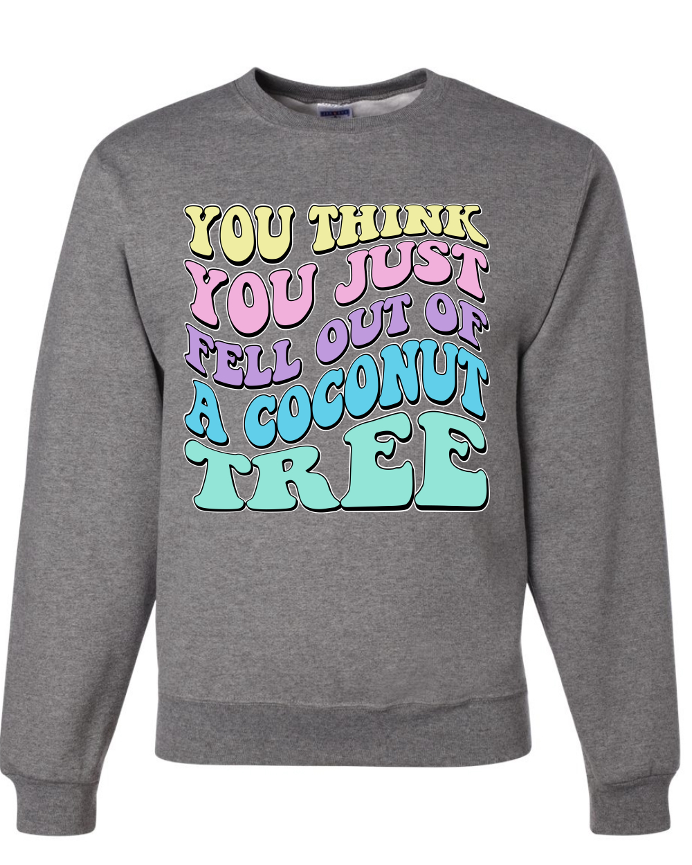 You Think You Just Fell Out of a Coconut Tree Kamala Harris Crewneck - Picture 4 of 12