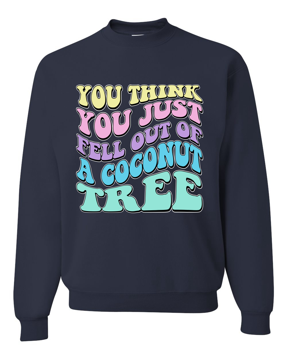 You Think You Just Fell Out of a Coconut Tree Kamala Harris Crewneck - Picture 6 of 12