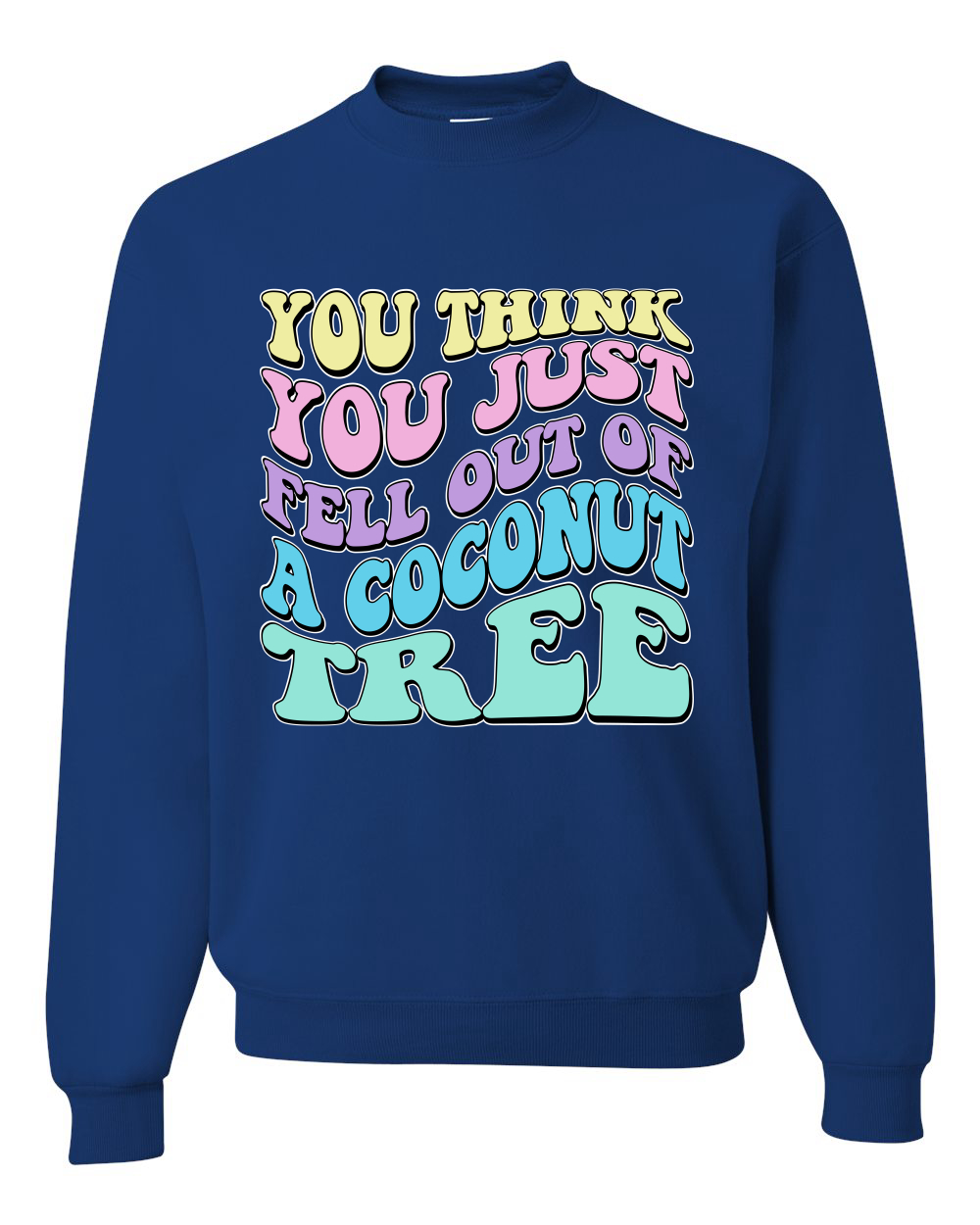 You Think You Just Fell Out of a Coconut Tree Kamala Harris Crewneck - Picture 8 of 12
