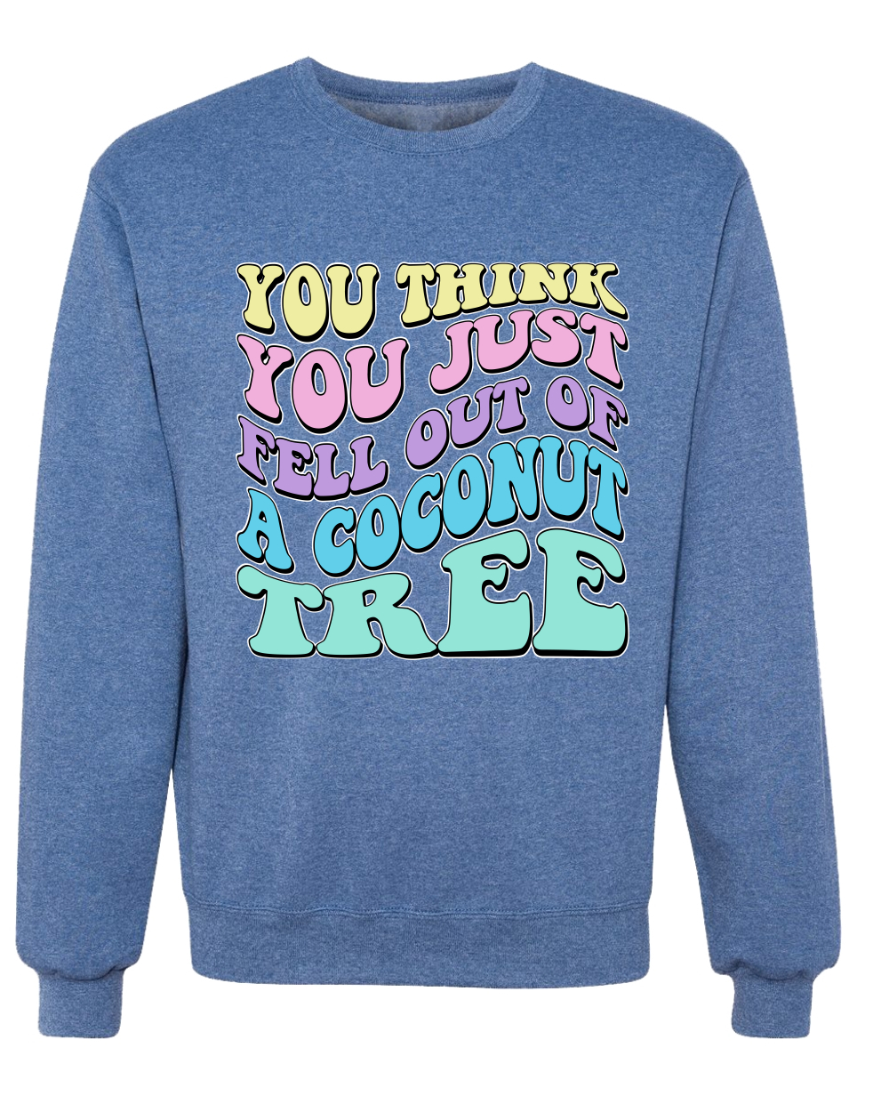 You Think You Just Fell Out of a Coconut Tree Kamala Harris Crewneck - Picture 9 of 12