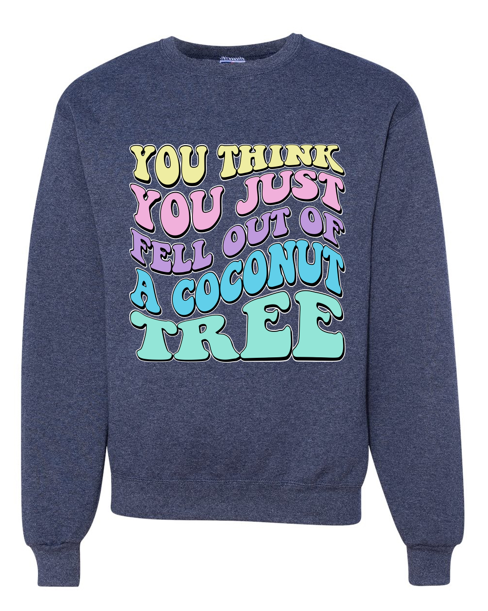 You Think You Just Fell Out of a Coconut Tree Kamala Harris Crewneck - Picture 10 of 12