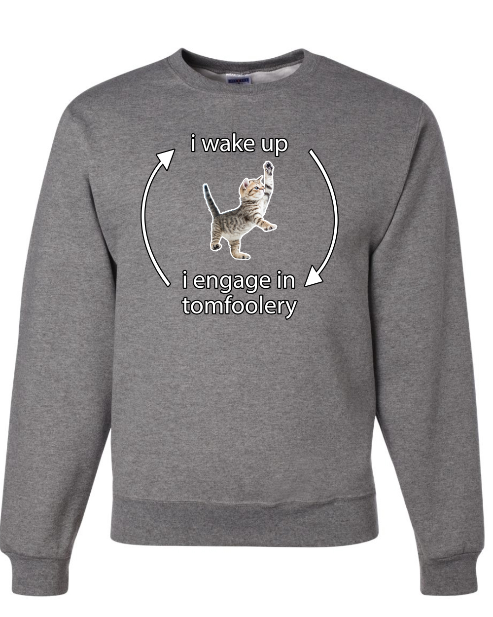 I Wake Up Engage In Tomfoolery Funny Shirt Cat Meme Unisex Crewneck Sweatshirt - Picture 8 of 23