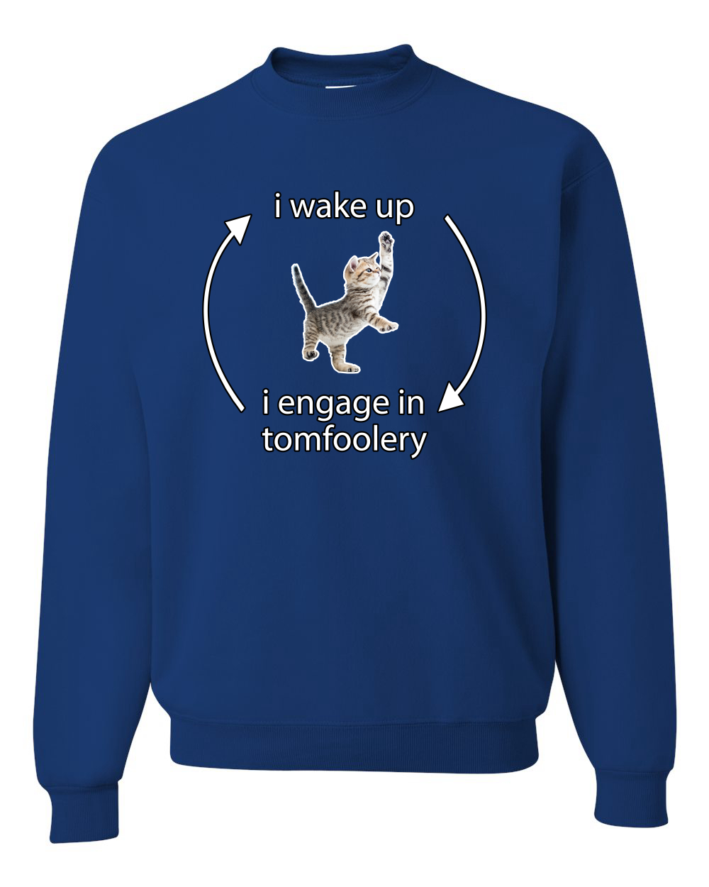 I Wake Up Engage In Tomfoolery Funny Shirt Cat Meme Unisex Crewneck Sweatshirt - Picture 17 of 23