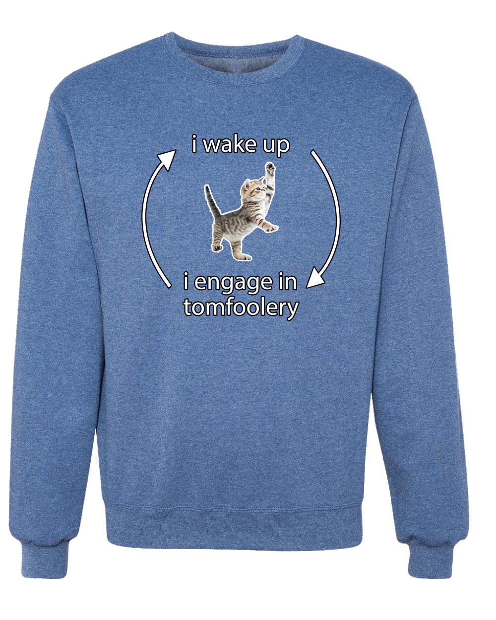 I Wake Up Engage In Tomfoolery Funny Shirt Cat Meme Unisex Crewneck Sweatshirt - Picture 18 of 23