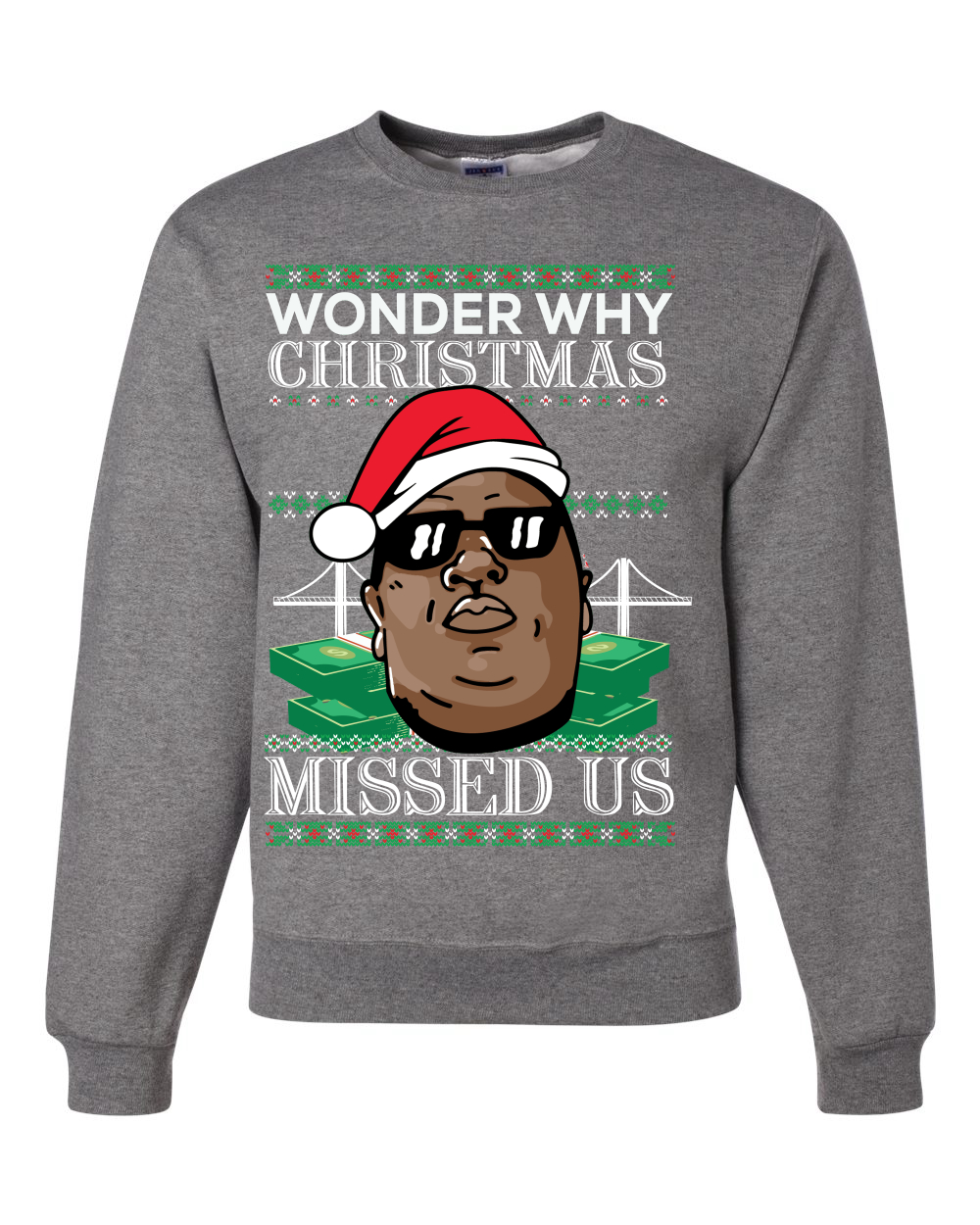 Biggie Smalls Wonder Why Christmas Missed Us Unisex Crewneck Sweatshirt