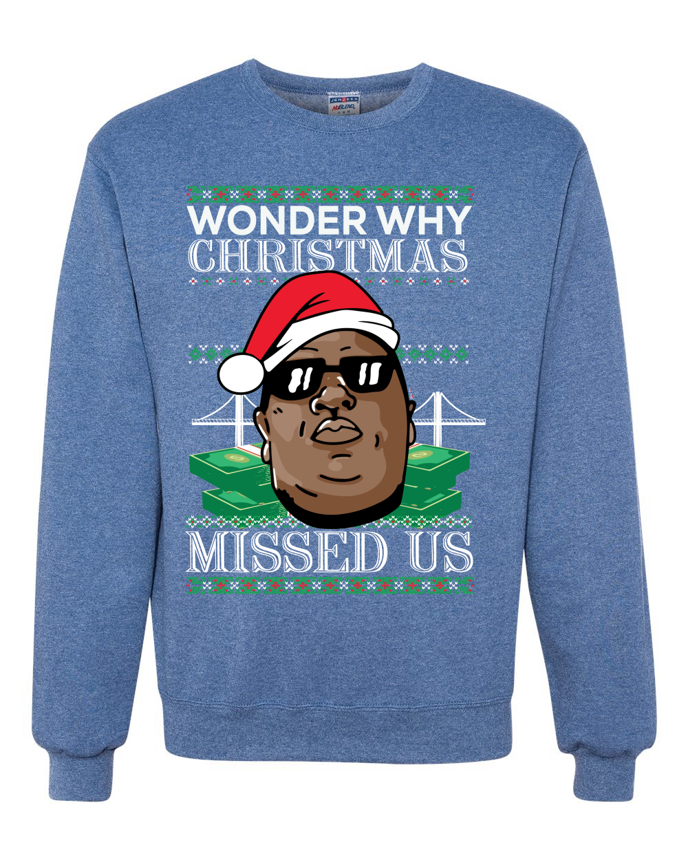 Biggie Smalls Wonder Why Christmas Missed Us Unisex Crewneck Sweatshirt