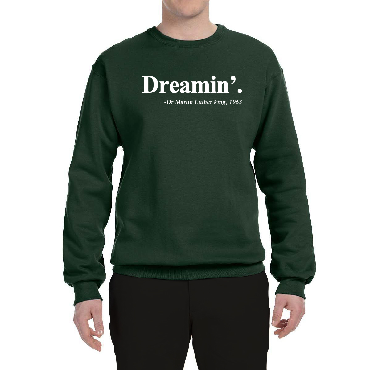 Dreamin Martin Luther King Quote Crewneck Sweatshirt 