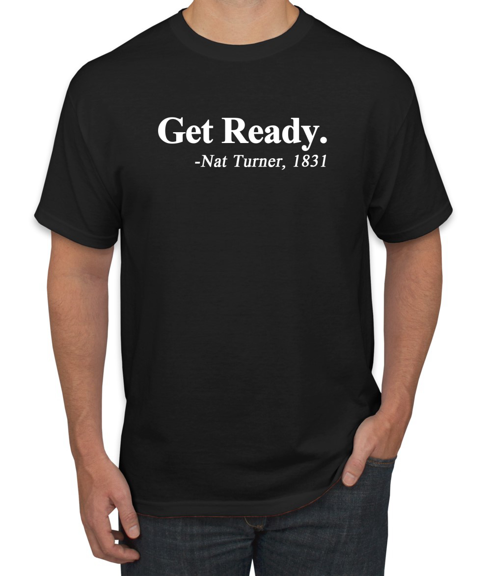 Black History Month Get Ready Nat Turner 1831 Black Pride Men Tshirt