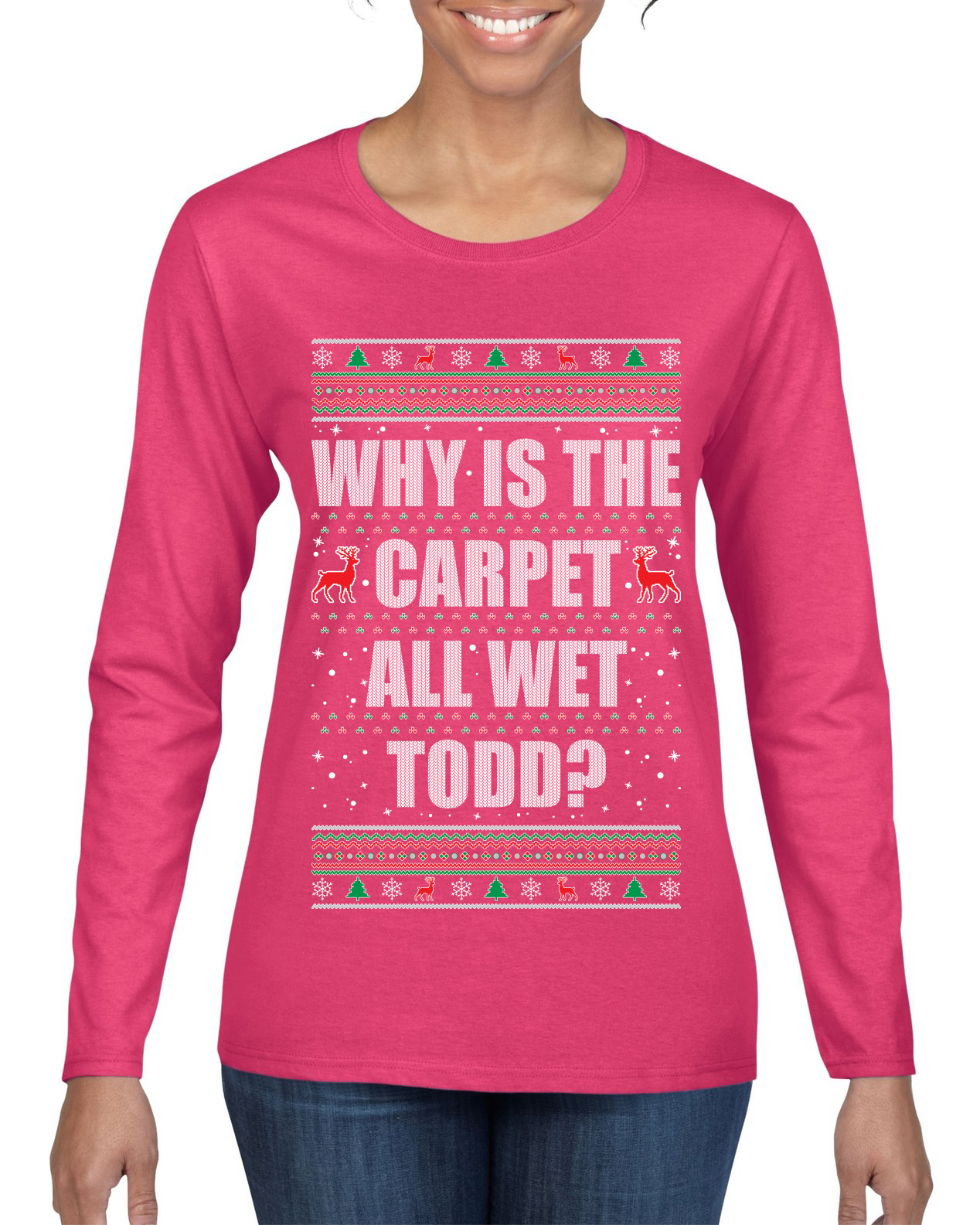 Todd Margo Why Is The Carpet All Wet Todd Ugly Christmas Women Long Sleeve