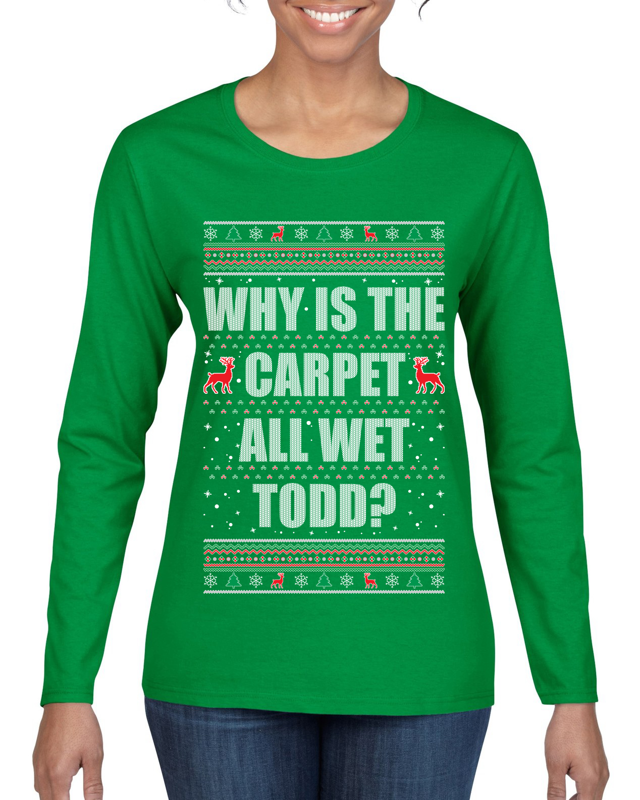 Todd Margo Why Is The Carpet All Wet Todd Ugly Christmas Women Long Sleeve