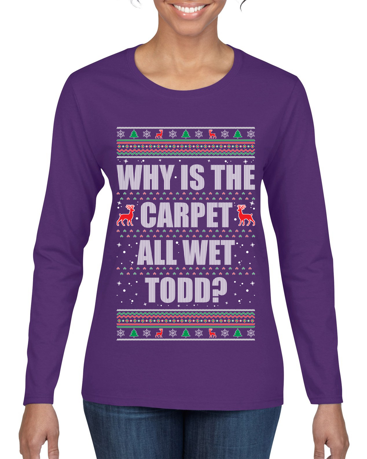 Todd Margo Why Is The Carpet All Wet Todd Ugly Christmas Women Long Sleeve