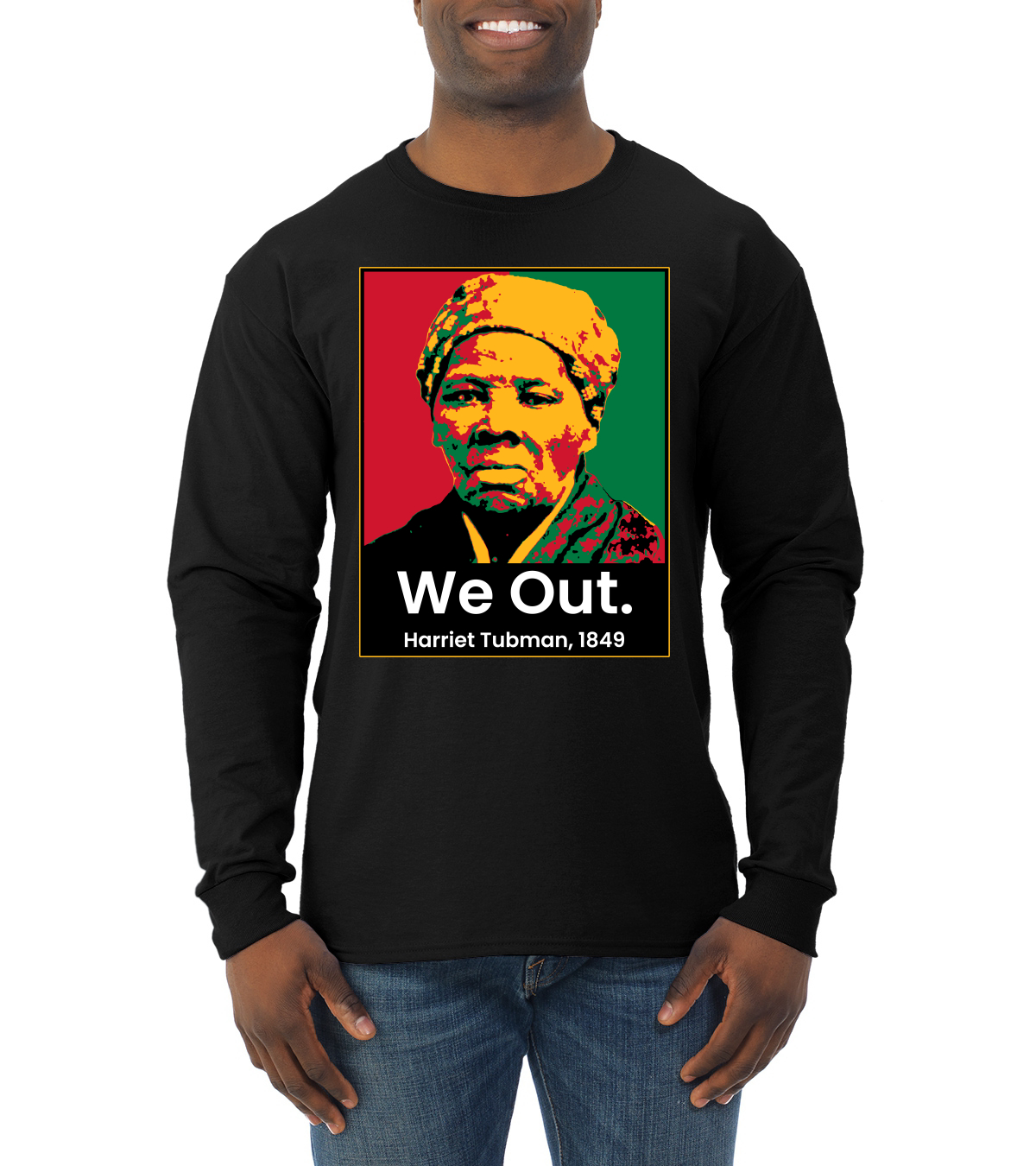 We Out Harriet Tubman 1849 Black History Month Men Long Sleeve Shirt