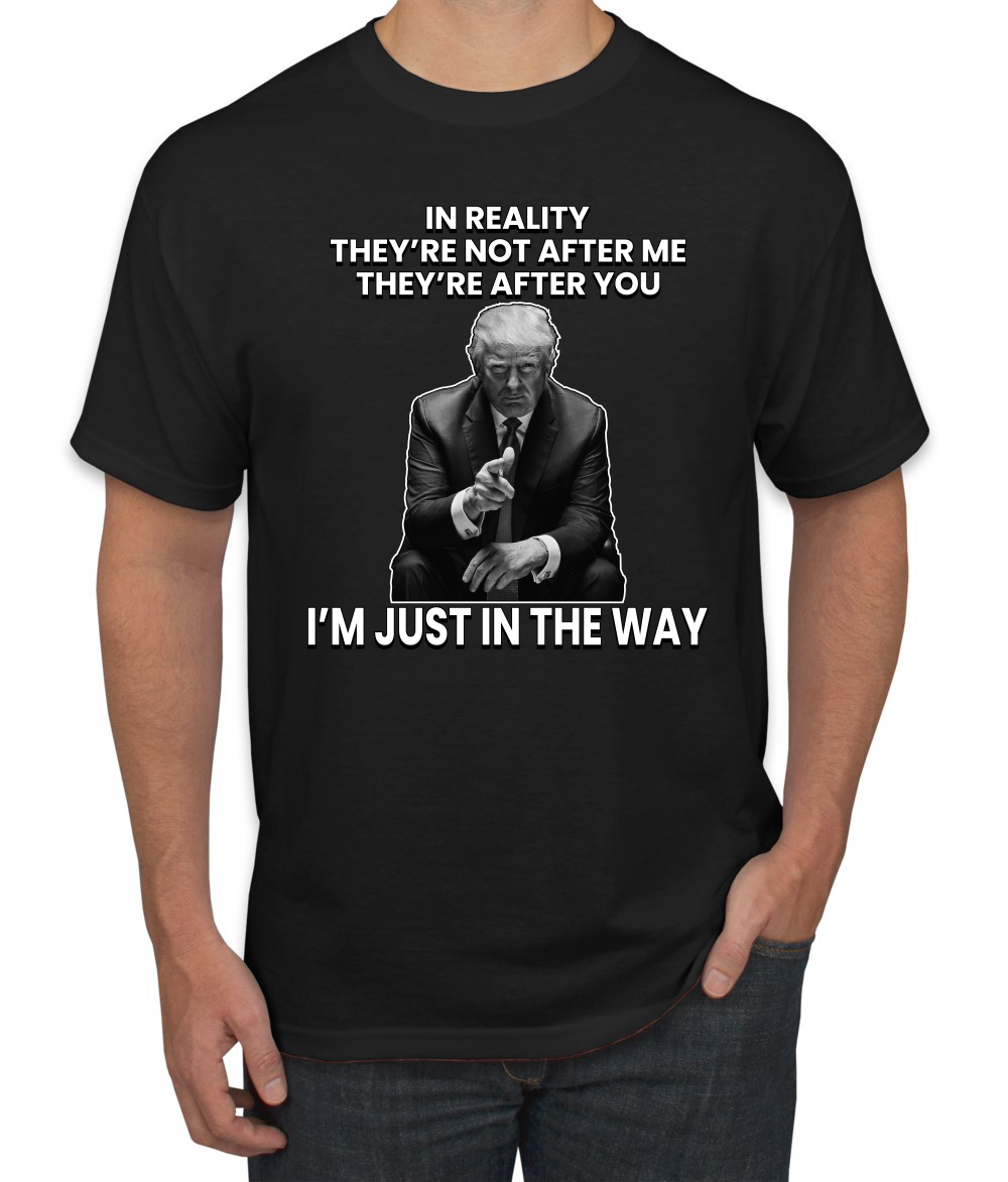 Camiseta para hombre Theyre Not After Me Im Just In The Way de Trump - Imagen 3 de 19