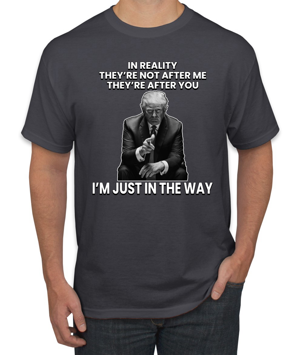 Camiseta para hombre Theyre Not After Me Im Just In The Way de Trump - Imagen 4 de 19