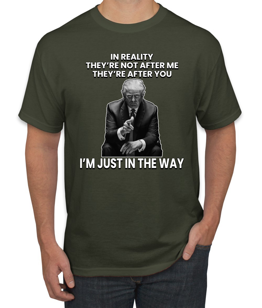 Camiseta para hombre Theyre Not After Me Im Just In The Way de Trump - Imagen 11 de 19