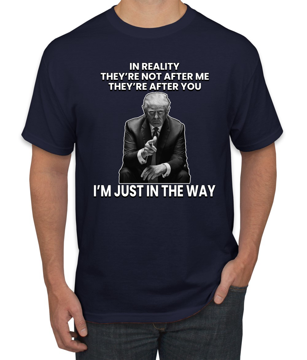 Camiseta para hombre Theyre Not After Me Im Just In The Way de Trump - Imagen 12 de 19