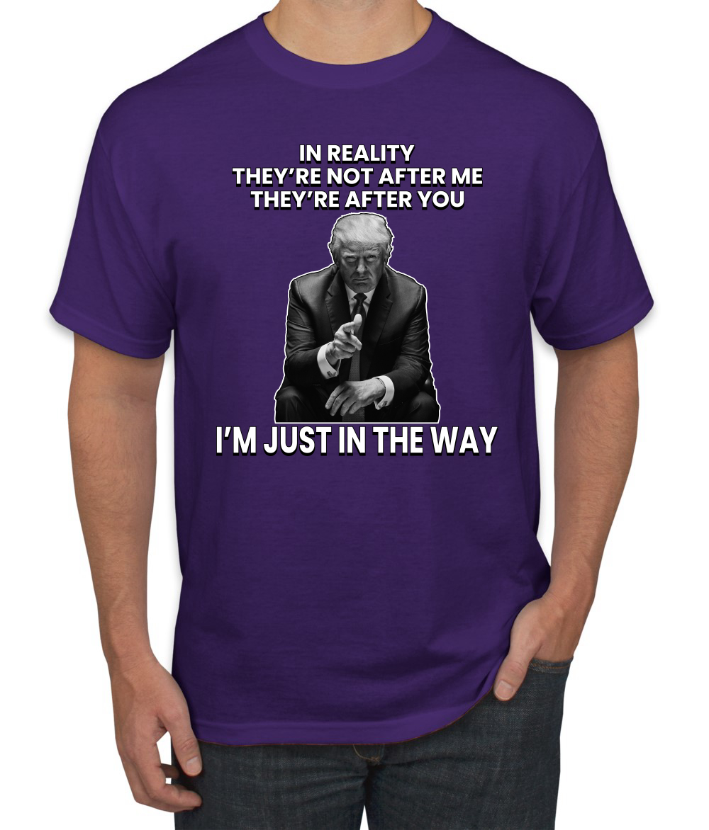 Camiseta para hombre Theyre Not After Me Im Just In The Way de Trump - Imagen 13 de 19