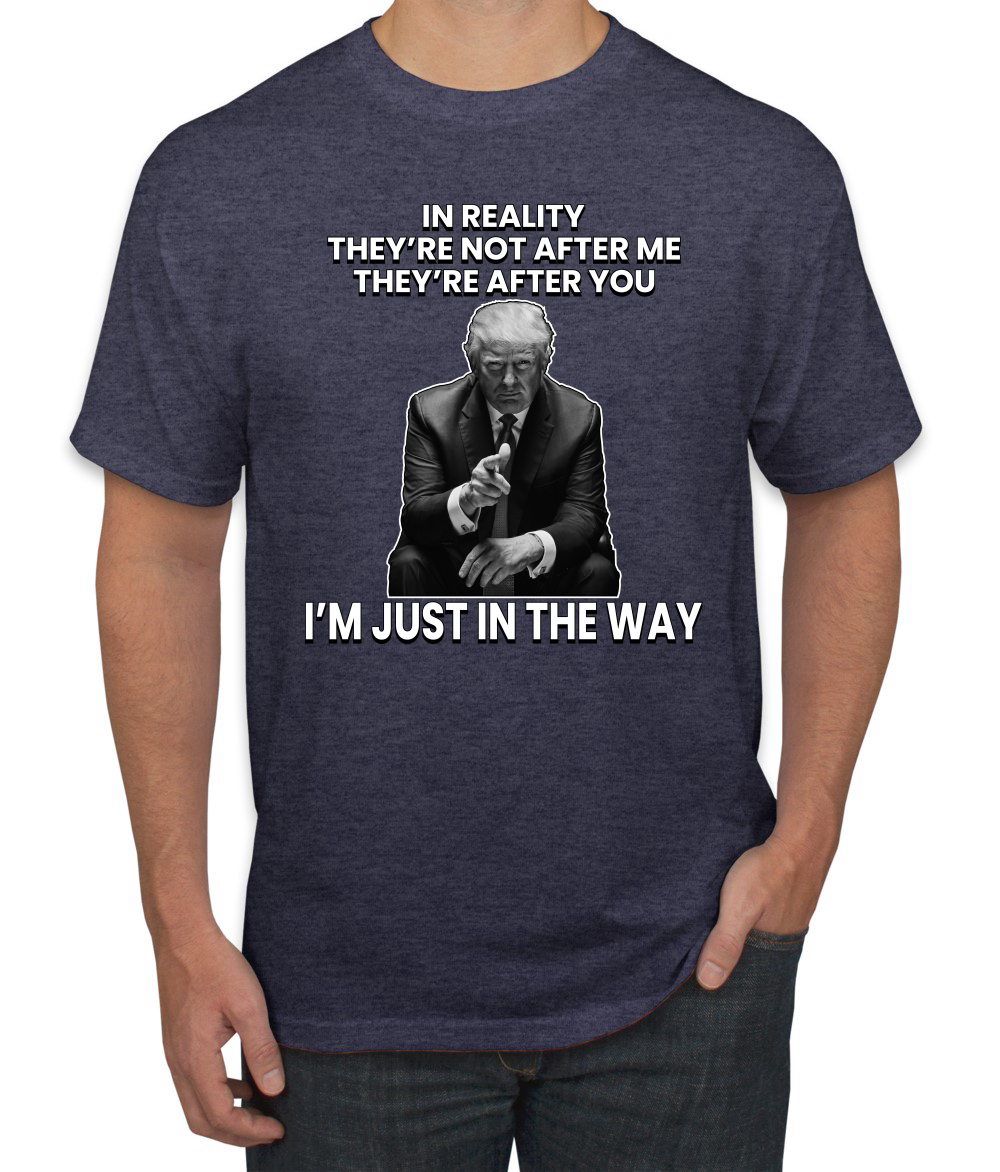 Camiseta para hombre Theyre Not After Me Im Just In The Way de Trump - Imagen 17 de 19