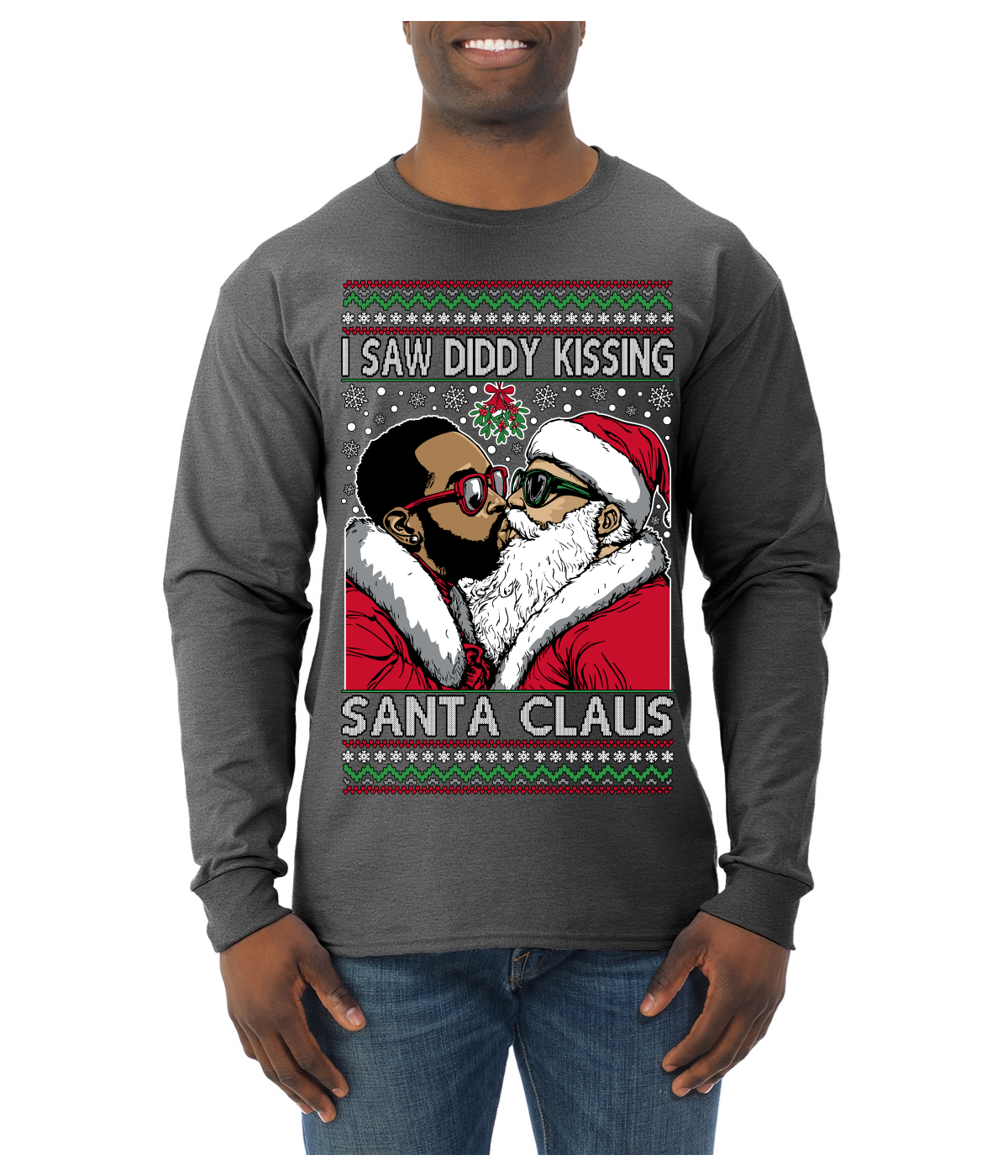 I Saw Diddy Kissing Santa Claus Meme Ugly Christmas Sweater Mens Long Sleeve