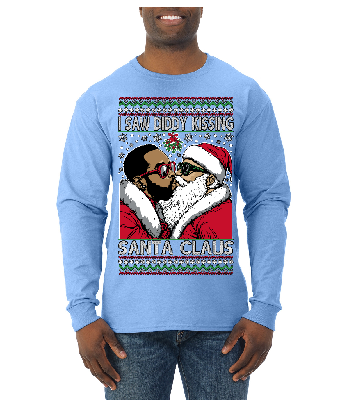 I Saw Diddy Kissing Santa Claus Meme Ugly Christmas Sweater Mens Long Sleeve