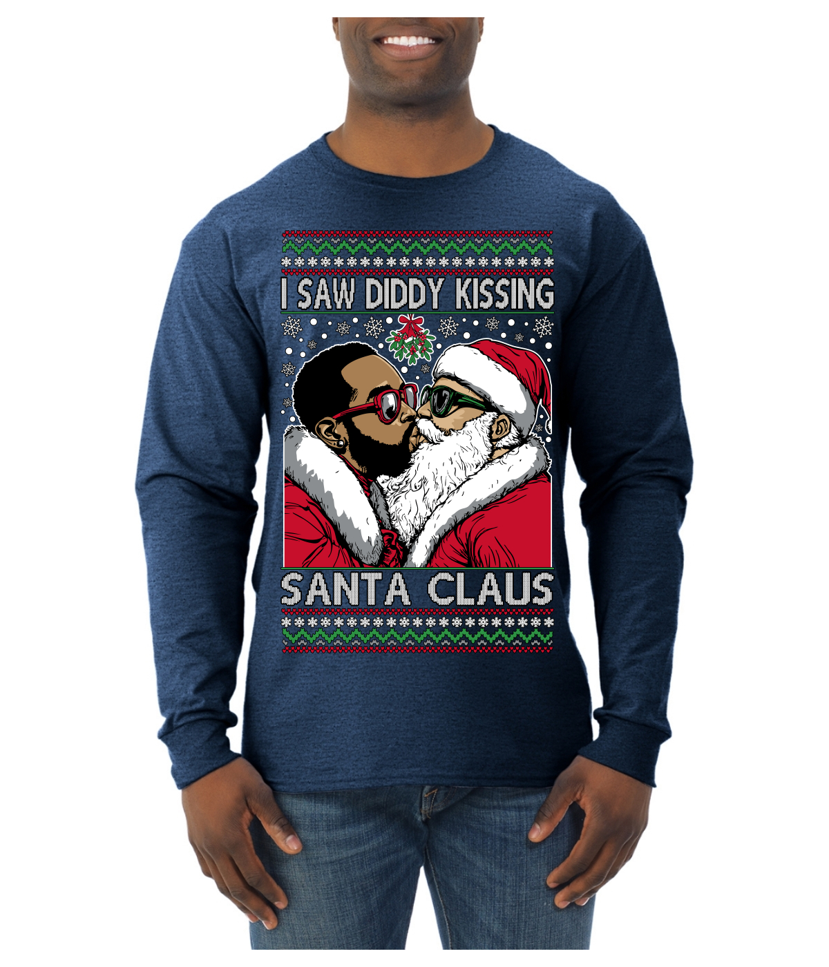 I Saw Diddy Kissing Santa Claus Meme Ugly Christmas Sweater Mens Long Sleeve